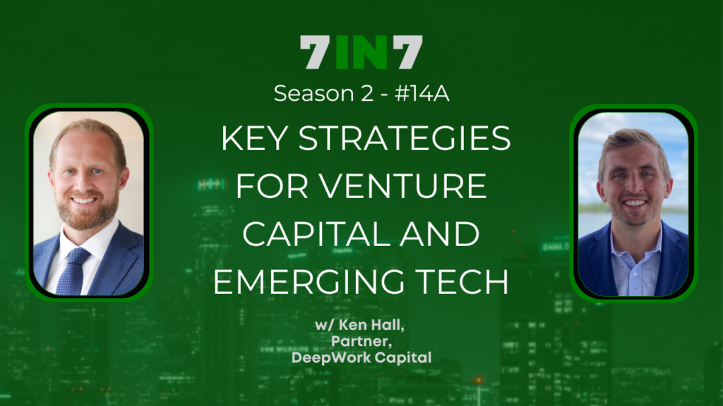 SN 2 - #14A Key Strategies for Venture Capital and Emerging Tech w/ Ken Hall, Partner, DeepWork Capital